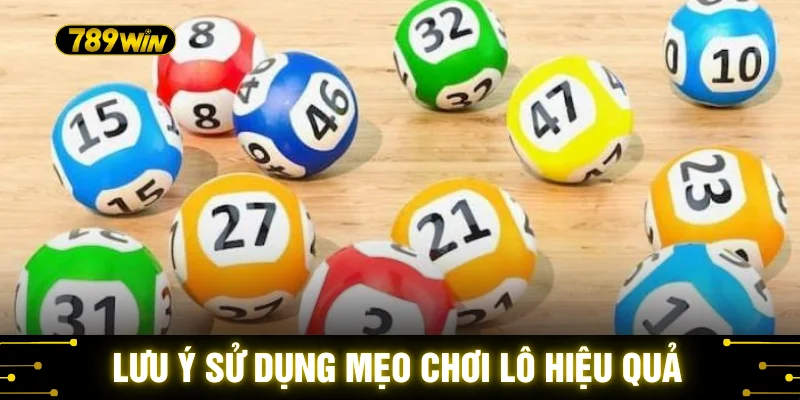 Lưu ý sử dụng mẹo chơi lô hiệu quả