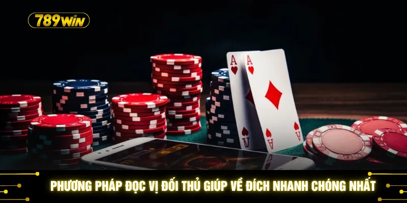 Phương pháp đọc vị đối thủ giúp về đích nhanh chóng nhất